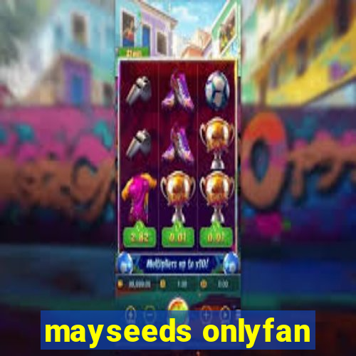 mayseeds onlyfan